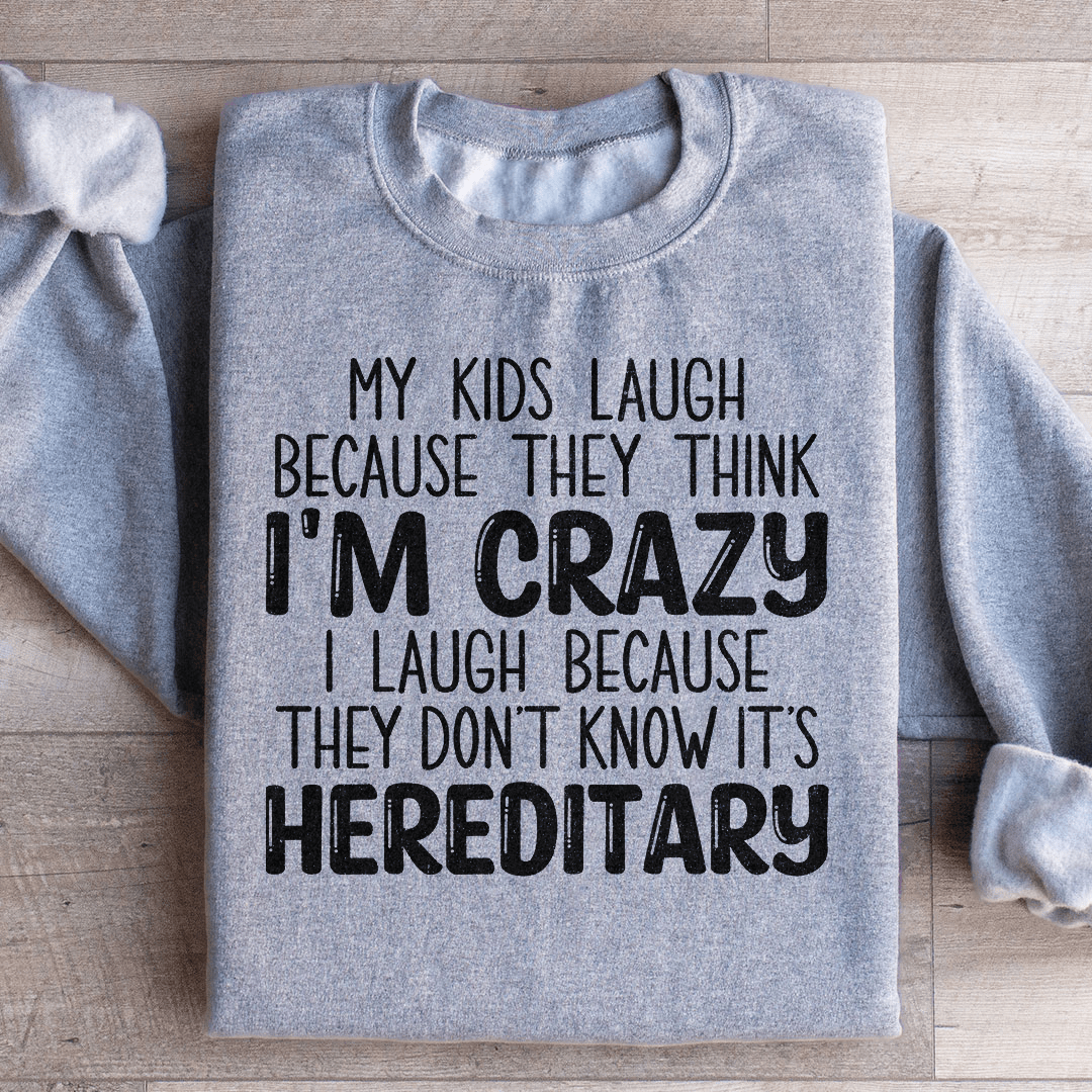 My Kids Laugh Because They Think I'm Crazy shopmerchmallow My Kids Laugh Because They Think I'm Crazy