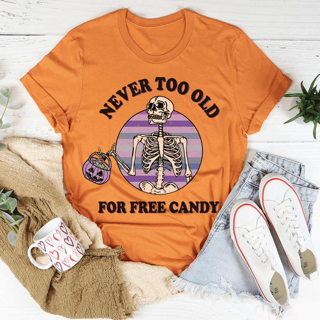 Never Too Old For Free Candy Tee shopmerchmallow Never Too Old For Free Candy Tee
