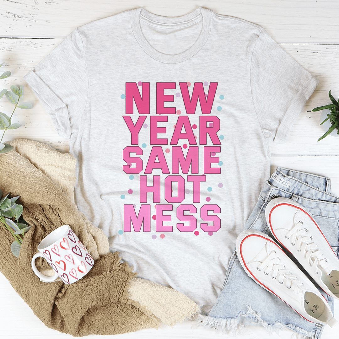 New Year Same Hot Mess Tee shopmerchmallow New Year Same Hot Mess Tee