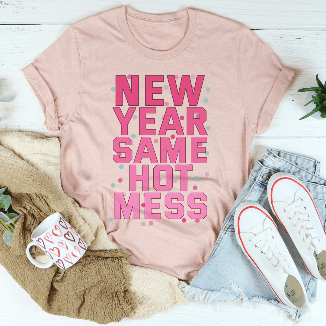 New Year Same Hot Mess Tee shopmerchmallow New Year Same Hot Mess Tee