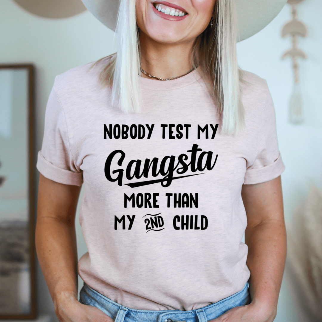Nobody Test My Gangsta More Than My Second Child Tee shopmerchmallow Nobody Test My Gangsta More Than My Second Child Tee