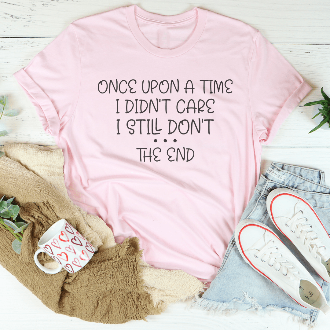 Once Upon A Time I Didn't Care I Still Don't Tee shopmerchmallow Once Upon A Time I Didn't Care I Still Don't Tee