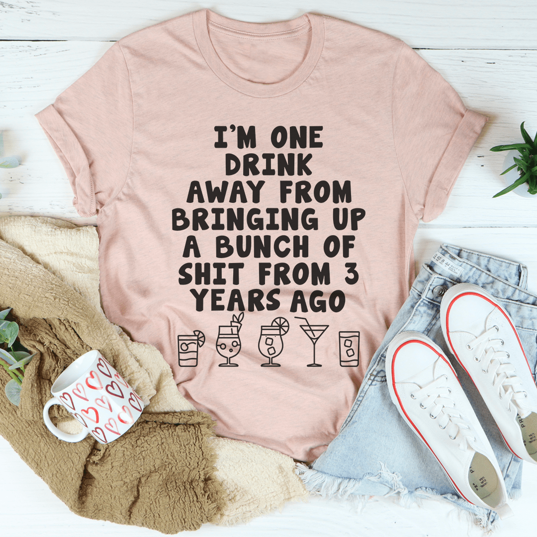 One Drink Away Tee shopmerchmallow One Drink Away Tee