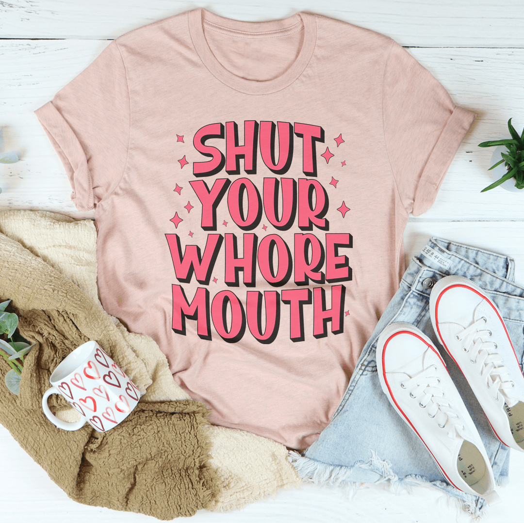 Shut Your Whore Mouth Tee shopmerchmallow Shut Your Whore Mouth Tee