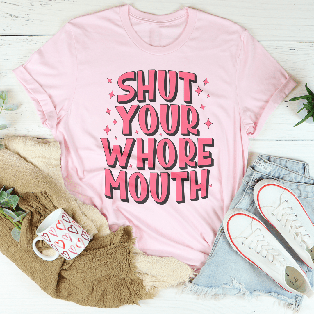 Shut Your Whore Mouth Tee shopmerchmallow Shut Your Whore Mouth Tee
