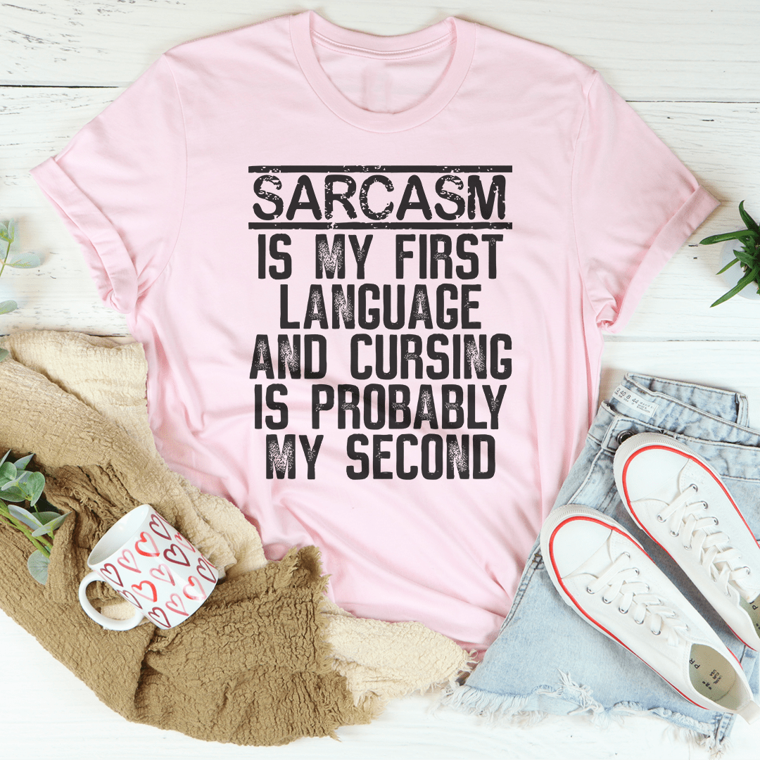Sarcasm Is My First Language And Cursing Is Probably My Second Tee shopmerchmallow Sarcasm Is My First Language And Cursing Is Probably My Second Tee
