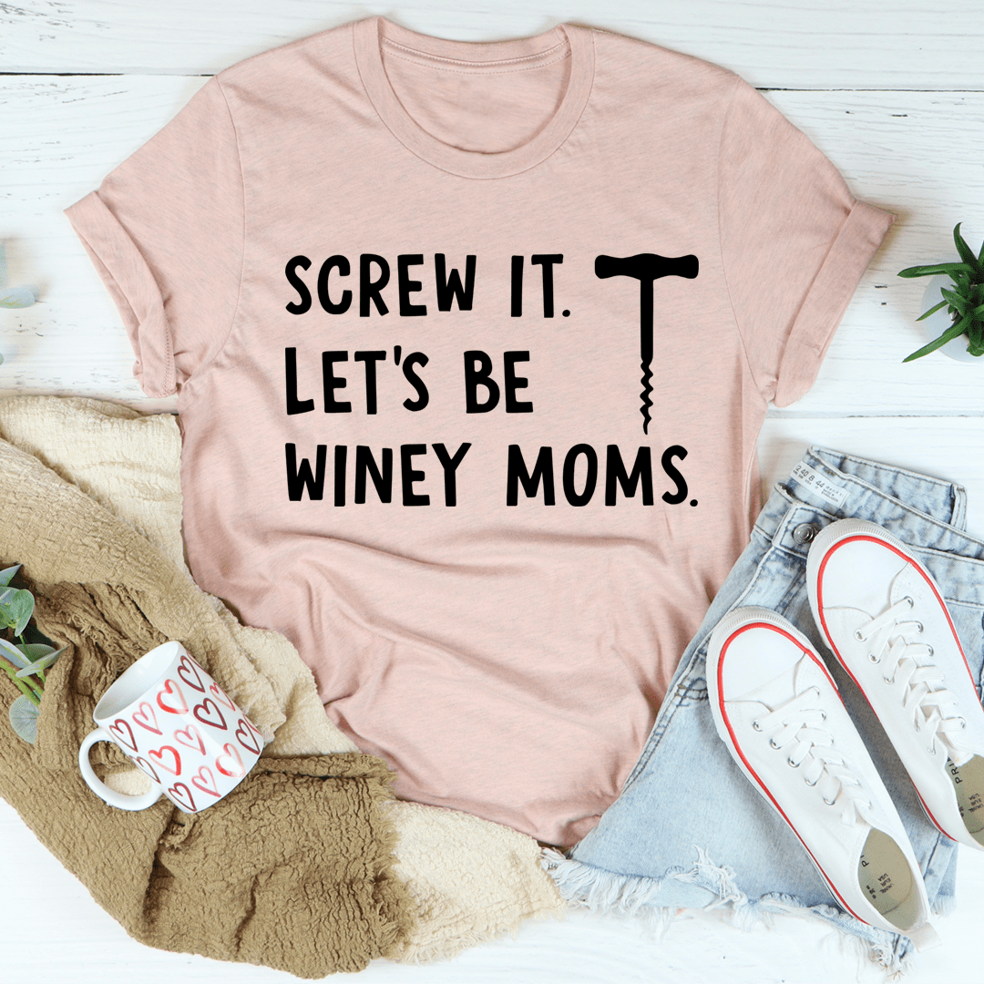 Screw It Let's Be Winey Moms Tee shopmerchmallow Screw It Let's Be Winey Moms Tee