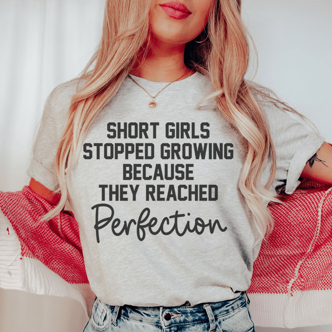 Short Girls Stopped Growing Because They Reached Perfection Tee shopmerchmallow Short Girls Stopped Growing Because They Reached Perfection Tee