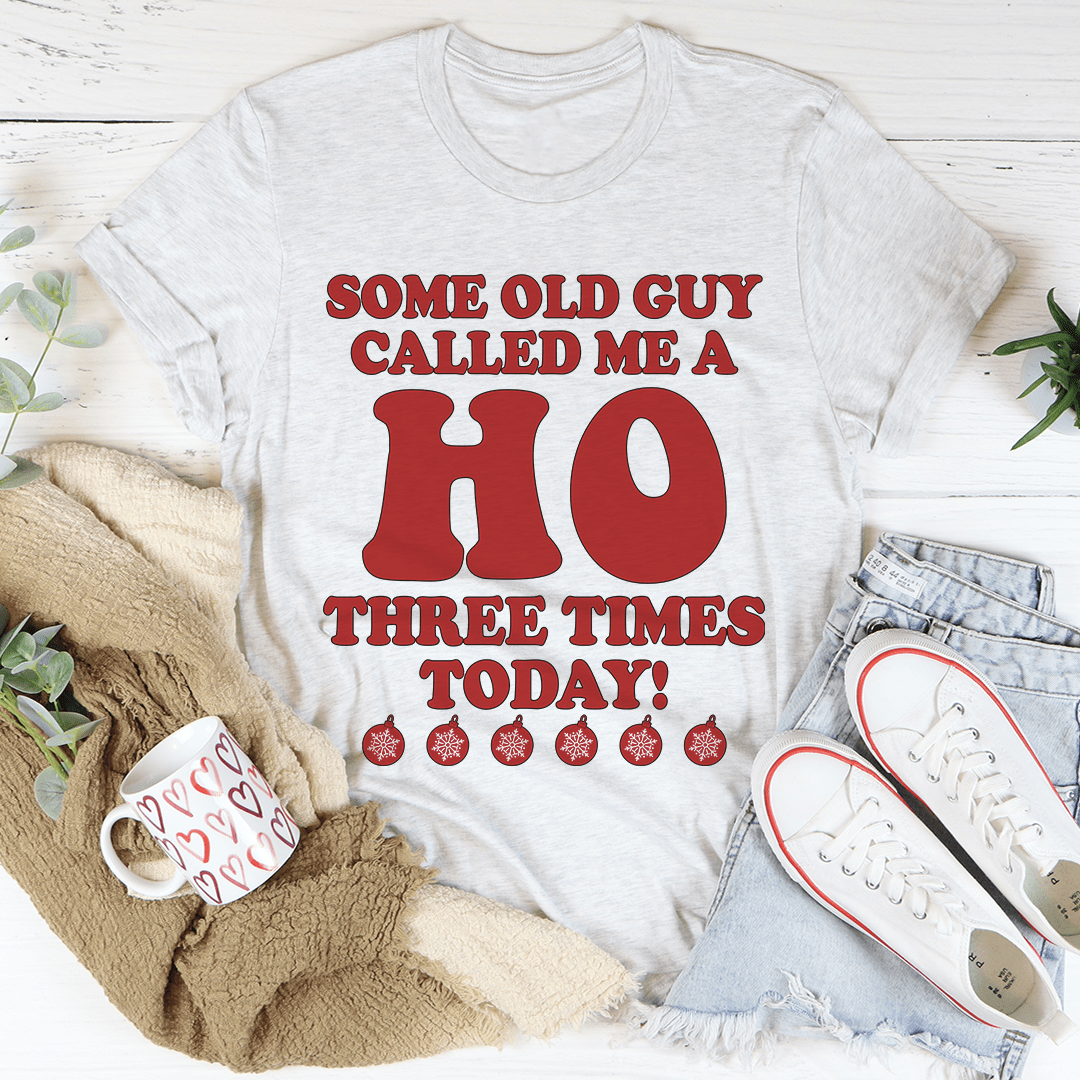 Some Old Guy Called Me A Ho Tee shopmerchmallow Some Old Guy Called Me A Ho Tee