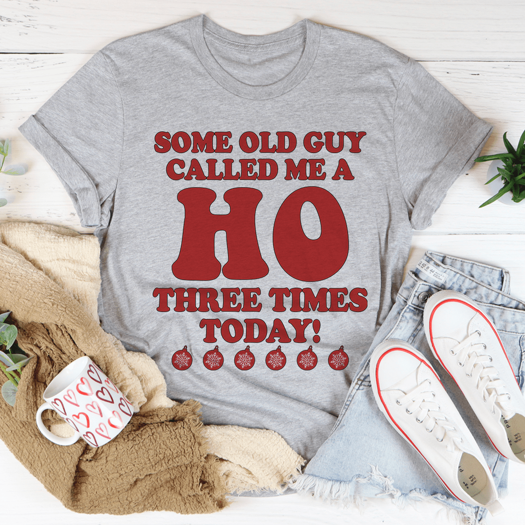 Some Old Guy Called Me A Ho Tee shopmerchmallow Some Old Guy Called Me A Ho Tee