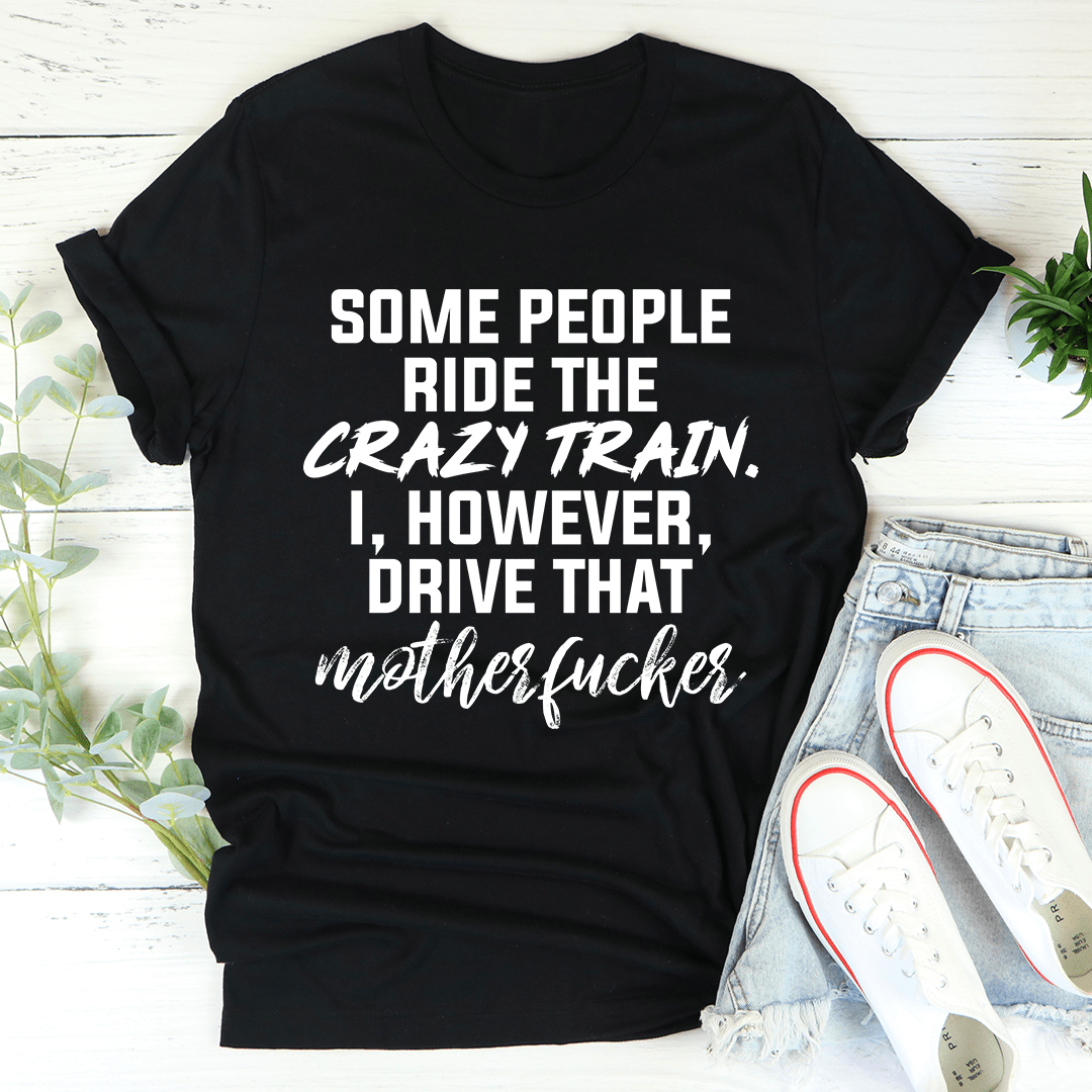 Some People Ride The Crazy Train Tee shopmerchmallow Some People Ride The Crazy Train Tee
