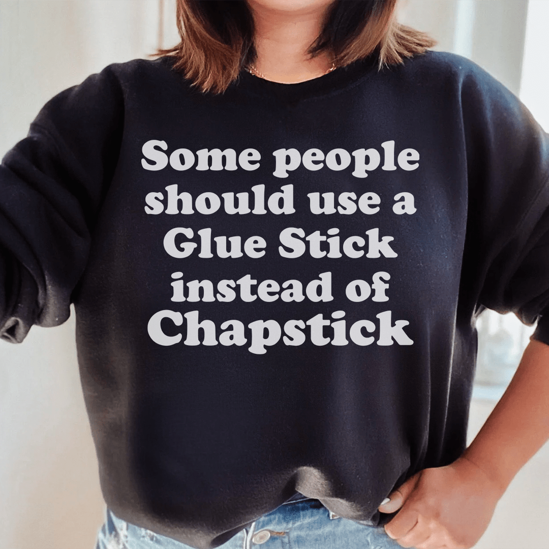 Some People Should Use Glue Stick Instead Of Chapstick shopmerchmallow Some People Should Use Glue Stick Instead Of Chapstick