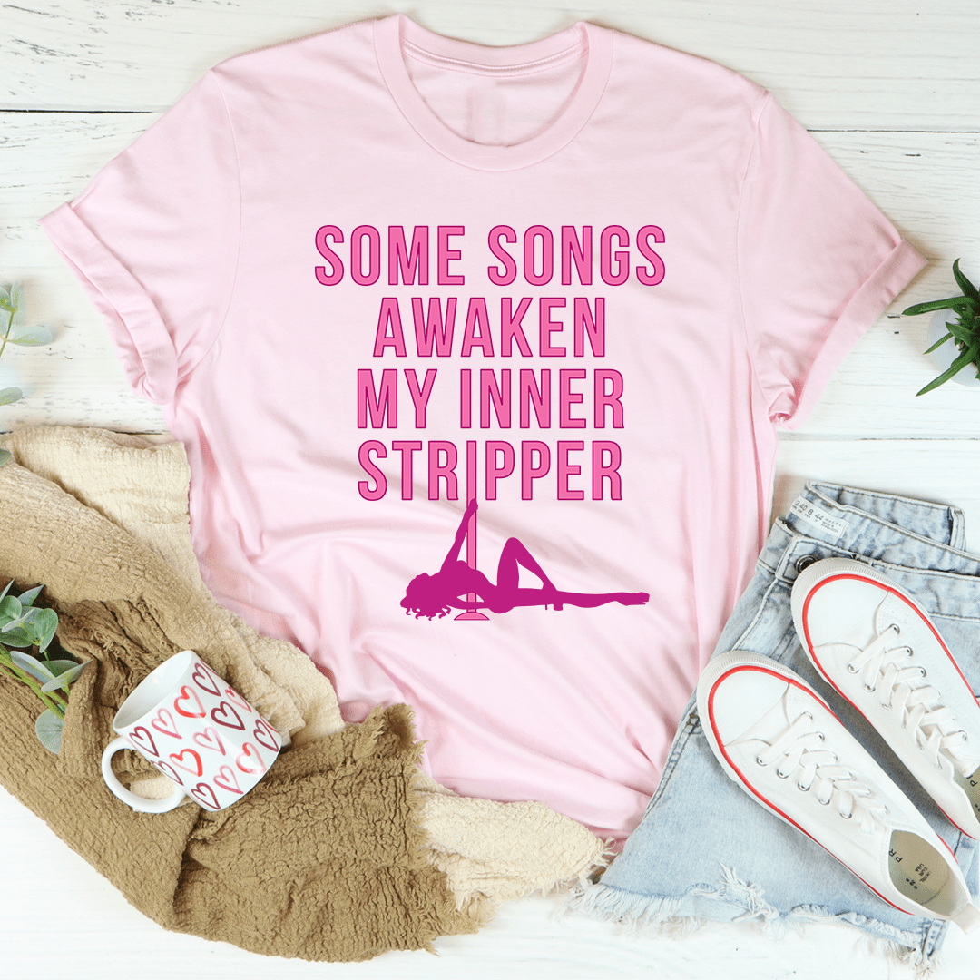 Some Songs Awaken My Inner Stripper Tee shopmerchmallow Some Songs Awaken My Inner Stripper Tee
