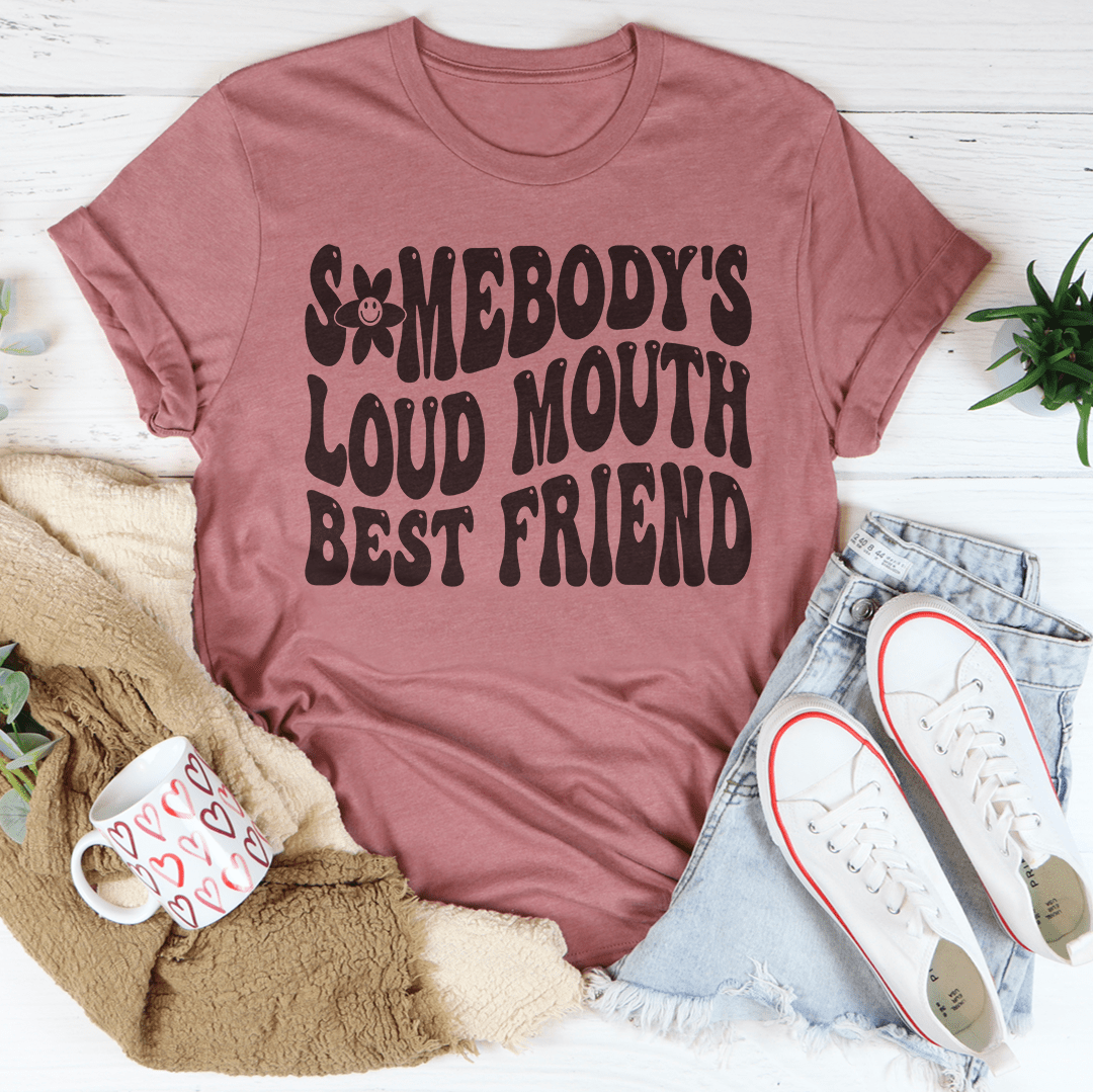 Somebody's Loud Mouth Best Friend Tee shopmerchmallow Somebody's Loud Mouth Best Friend Tee