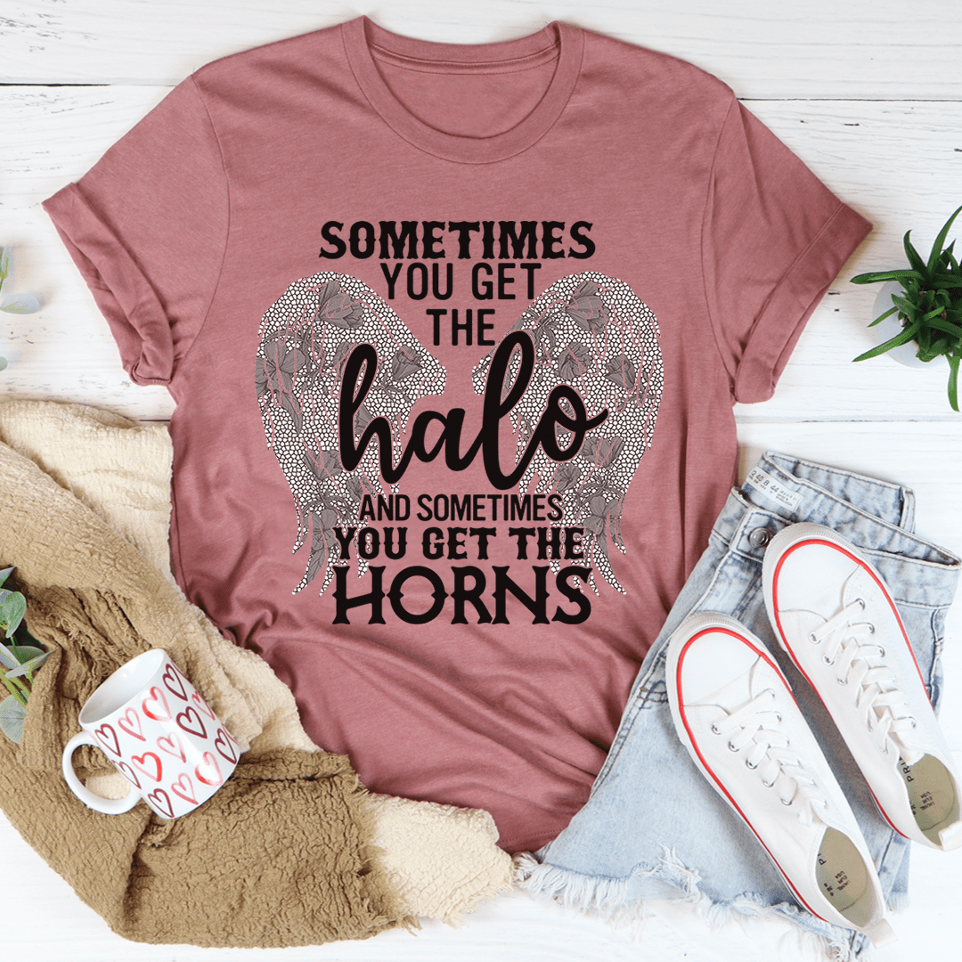 Sometimes You Get The Halo And Sometimes You Get The Horns Tee shopmerchmallow Sometimes You Get The Halo And Sometimes You Get The Horns Tee