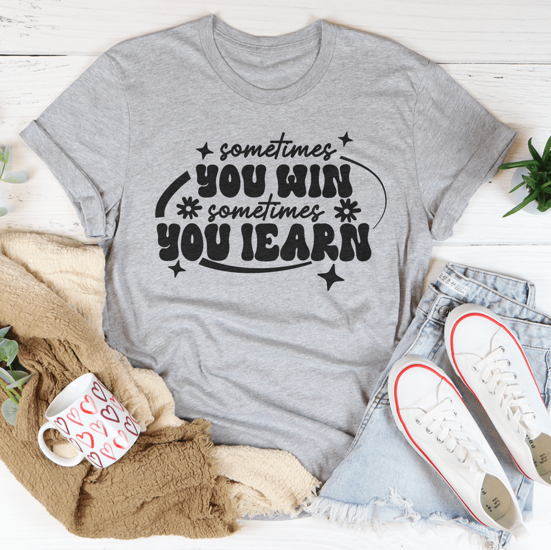 Sometimes You Win Sometimes You Learn Tee shopmerchmallow Sometimes You Win Sometimes You Learn Tee
