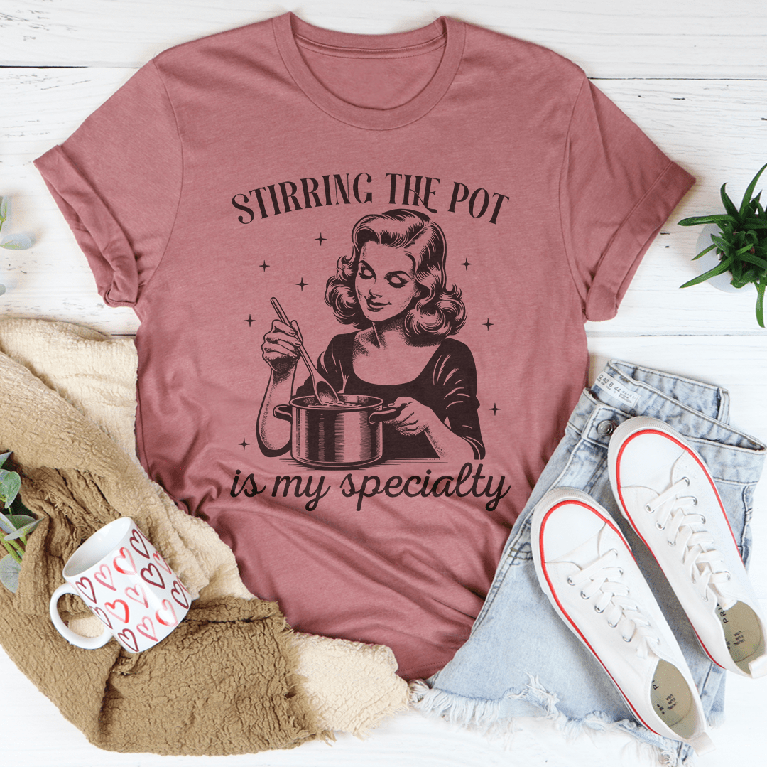 Stirring The Pot Is My Specialty Tee shopmerchmallow Stirring The Pot Is My Specialty Tee