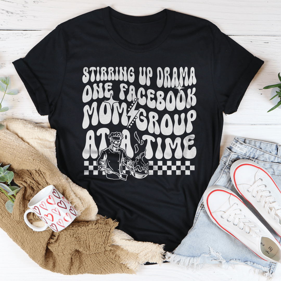 Stirring Up Drama One Facebook Mom Group At A Time Tee shopmerchmallow Stirring Up Drama One Facebook Mom Group At A Time Tee