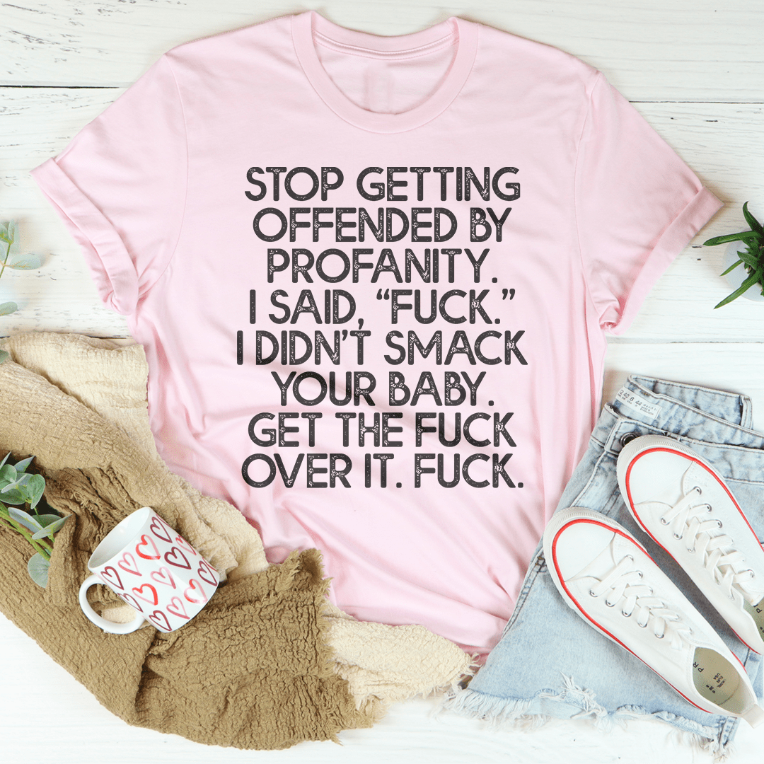 Stop Getting Offended By Profanity Tee shopmerchmallow Stop Getting Offended By Profanity Tee