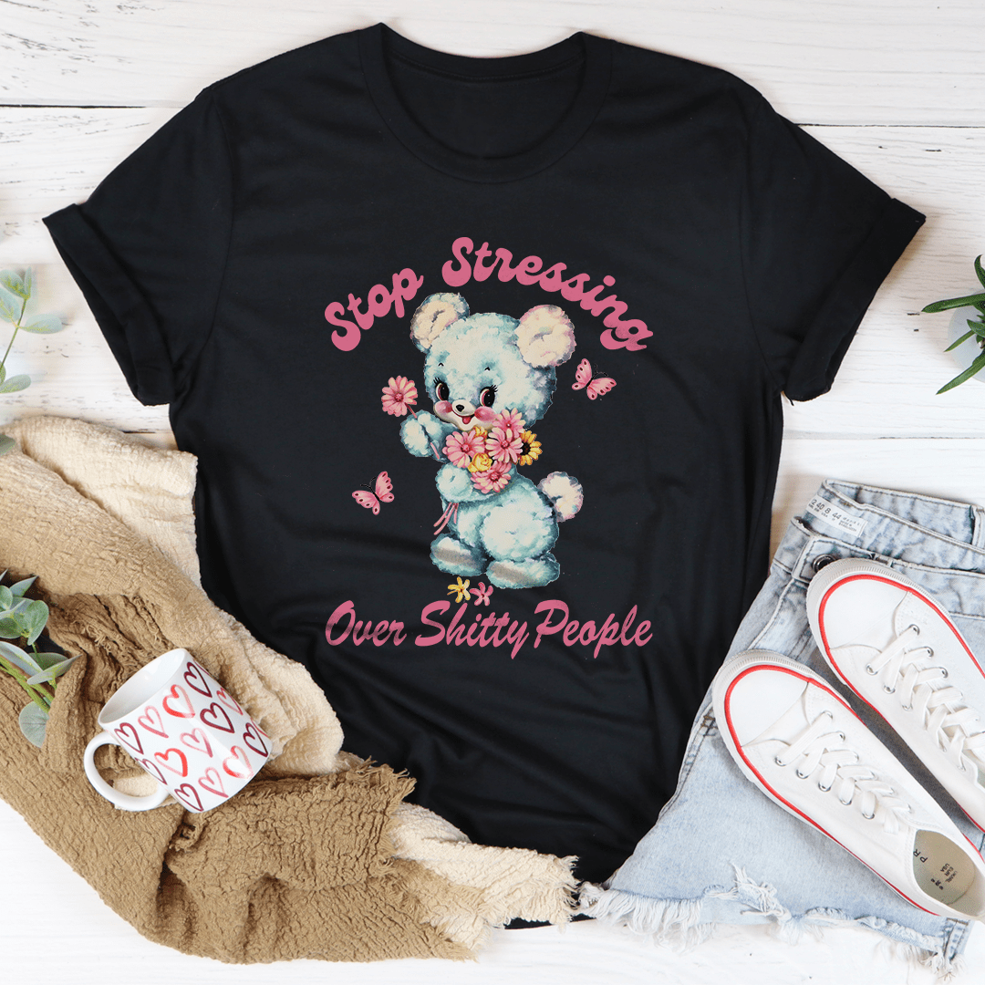 Stop Stressing Over Shitty People Tee shopmerchmallow Stop Stressing Over Shitty People Tee