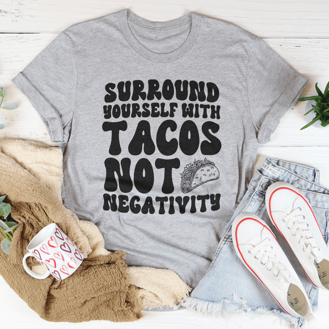 Surround Yourself With Tacos Not Negativity Tee shopmerchmallow Surround Yourself With Tacos Not Negativity Tee