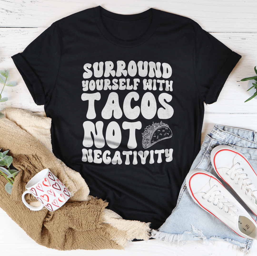 Surround Yourself With Tacos Not Negativity Tee shopmerchmallow Surround Yourself With Tacos Not Negativity Tee