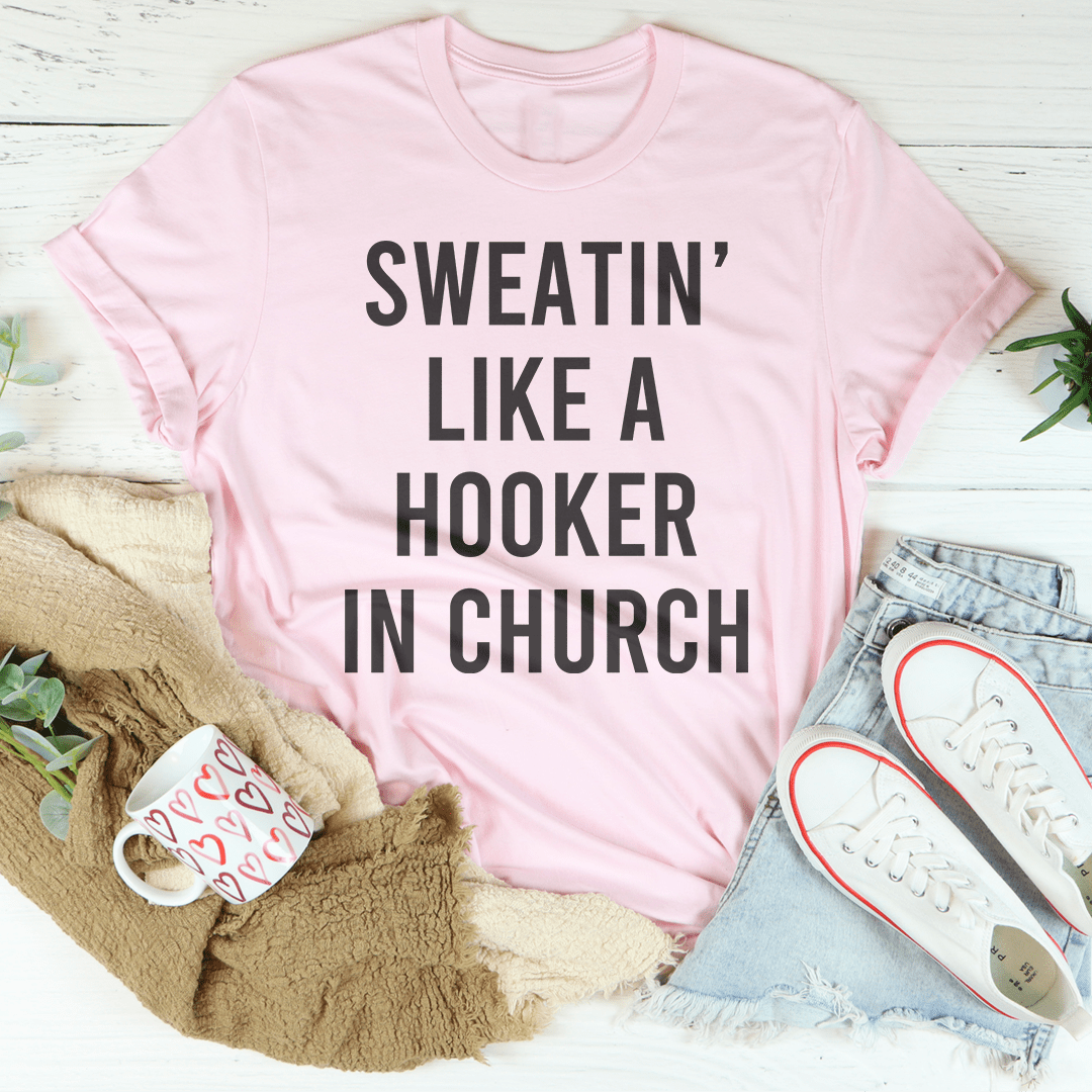 Sweatin' Like A H--ker In Church Tee shopmerchmallow Sweatin' Like A H--ker In Church Tee
