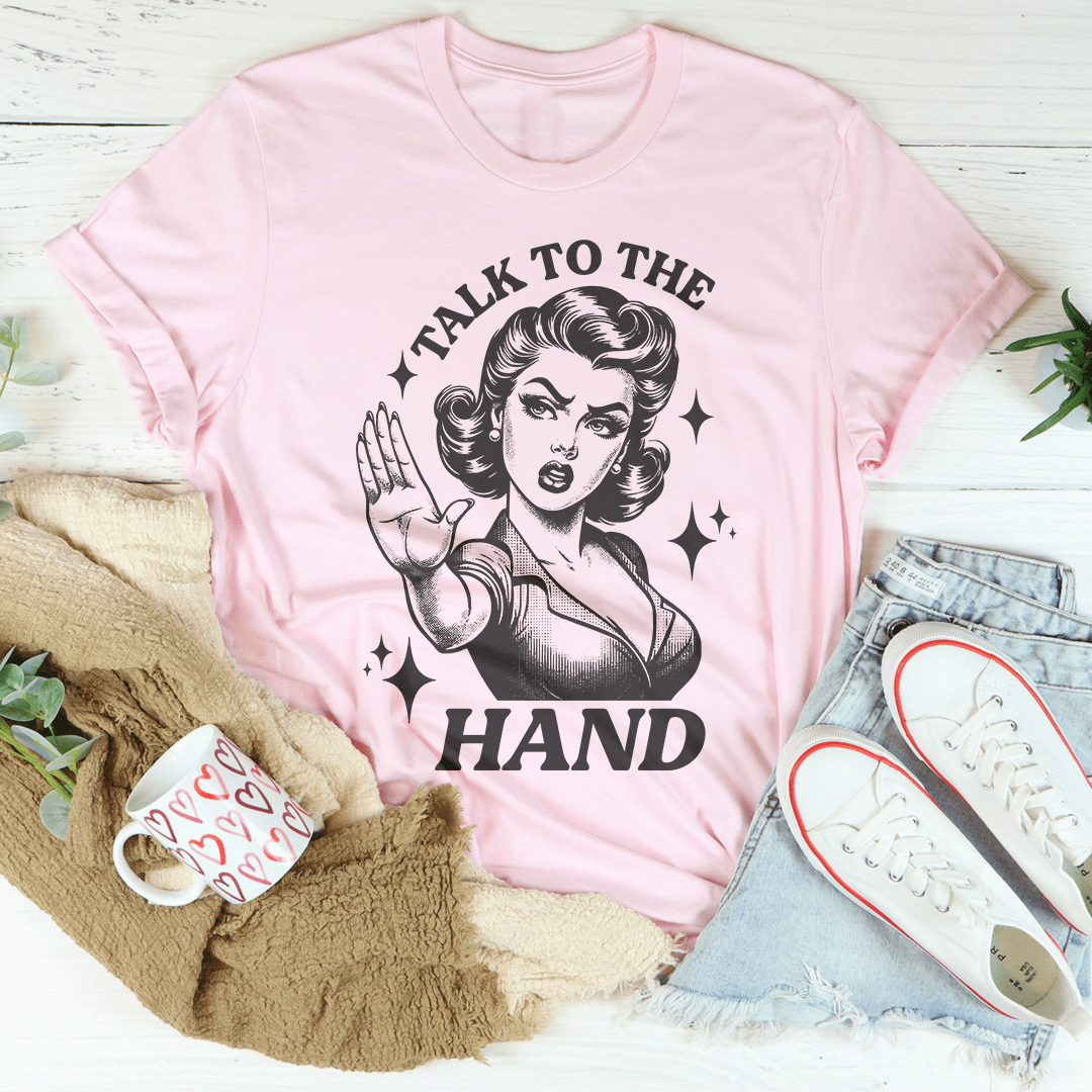 Talk To The Hand Tee