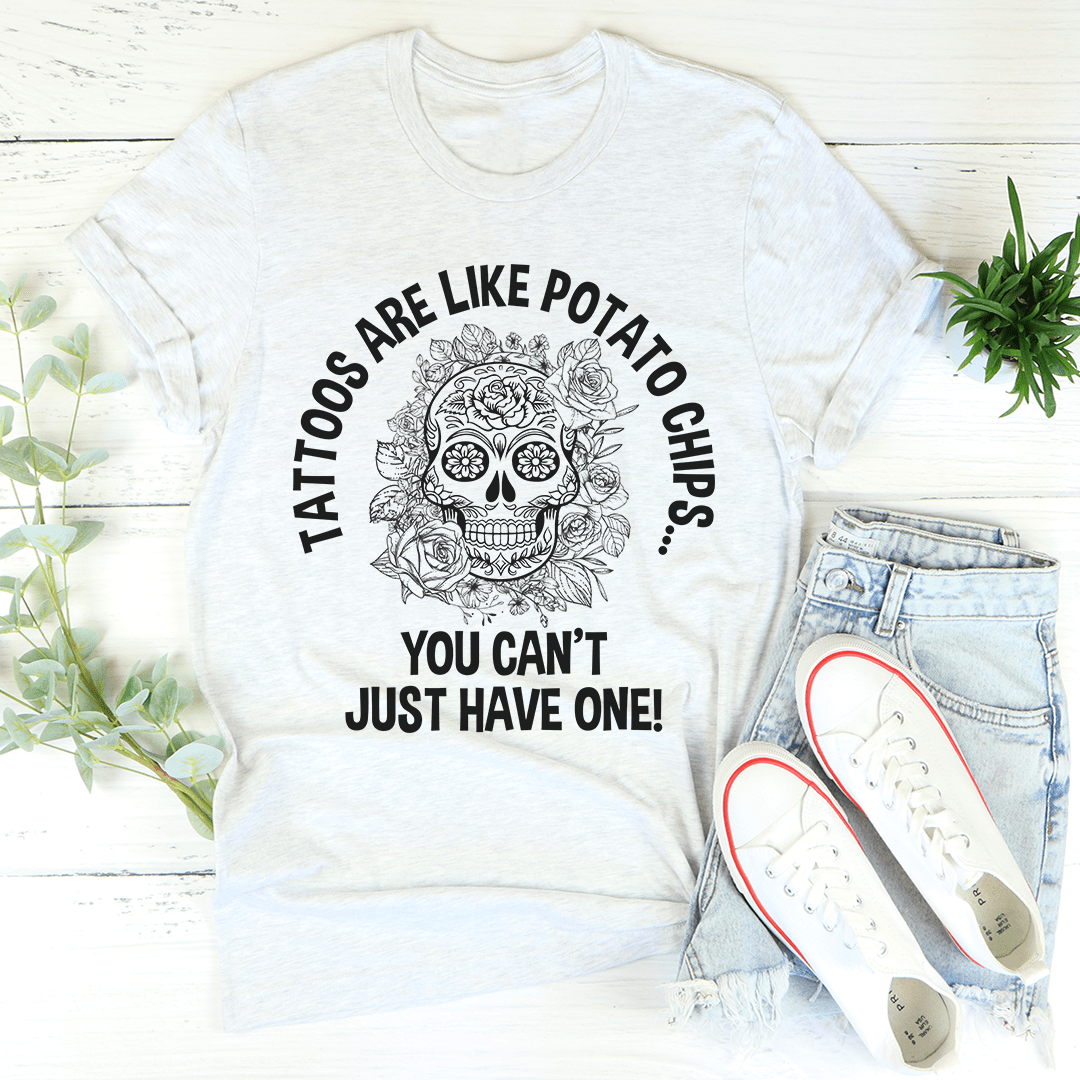 Tattoos Are Like Potato Chips Tee shopmerchmallow Tattoos Are Like Potato Chips Tee