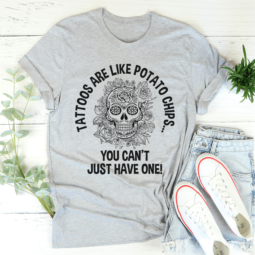 Tattoos Are Like Potato Chips Tee shopmerchmallow Tattoos Are Like Potato Chips Tee