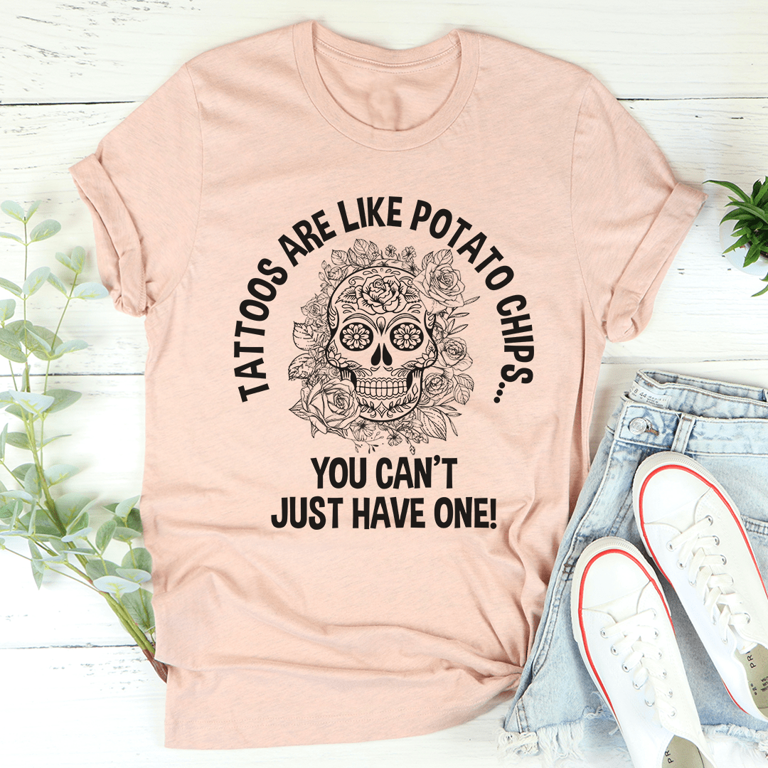 Tattoos Are Like Potato Chips Tee shopmerchmallow Tattoos Are Like Potato Chips Tee