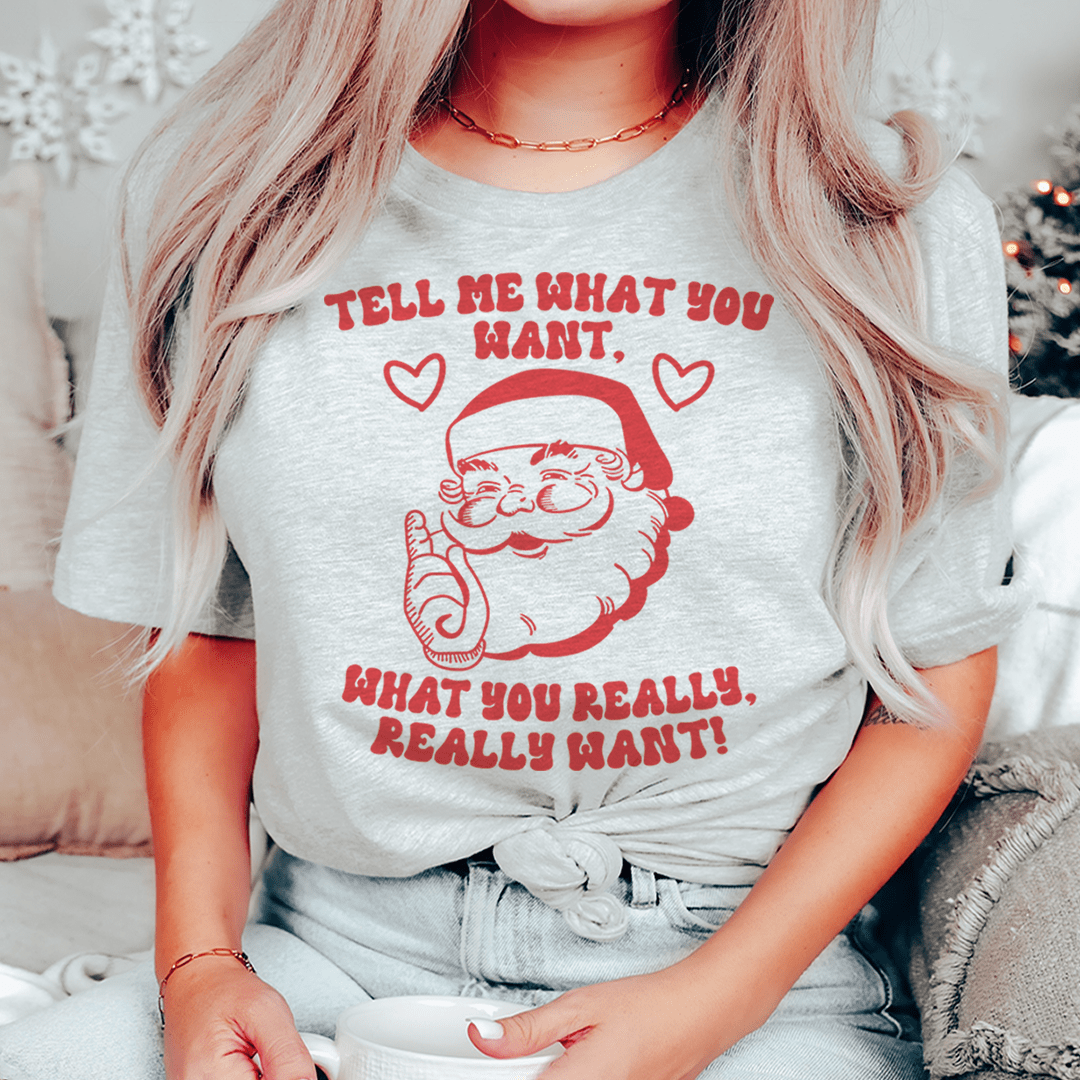 Tell Me What You Really Want Santa Tee shopmerchmallow Tell Me What You Really Want Santa Tee