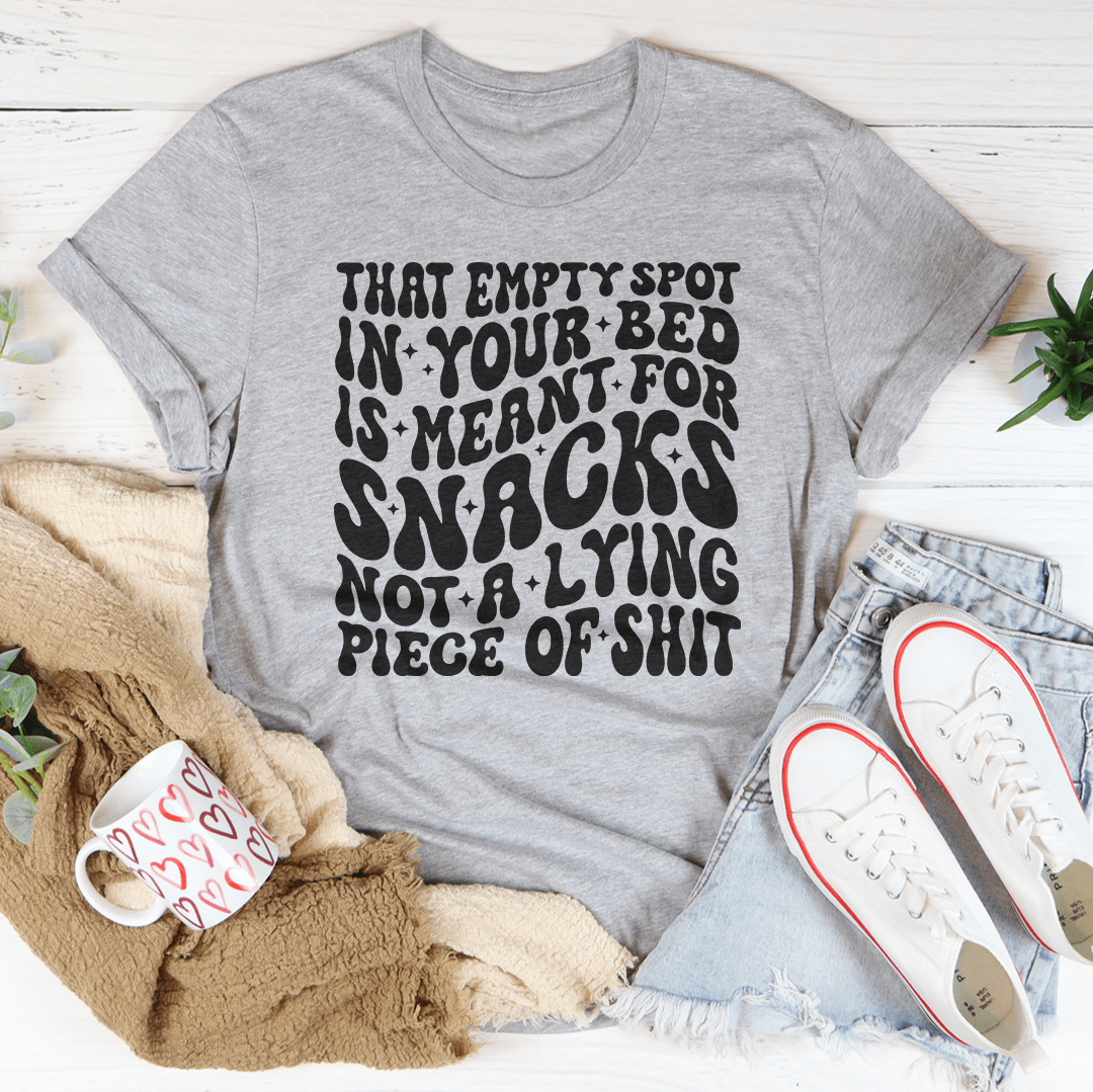 That Empty Spot In Your Bed Is Meant For Snacks Not A Lying Piece Tee shopmerchmallow That Empty Spot In Your Bed Is Meant For Snacks Not A Lying Piece Tee