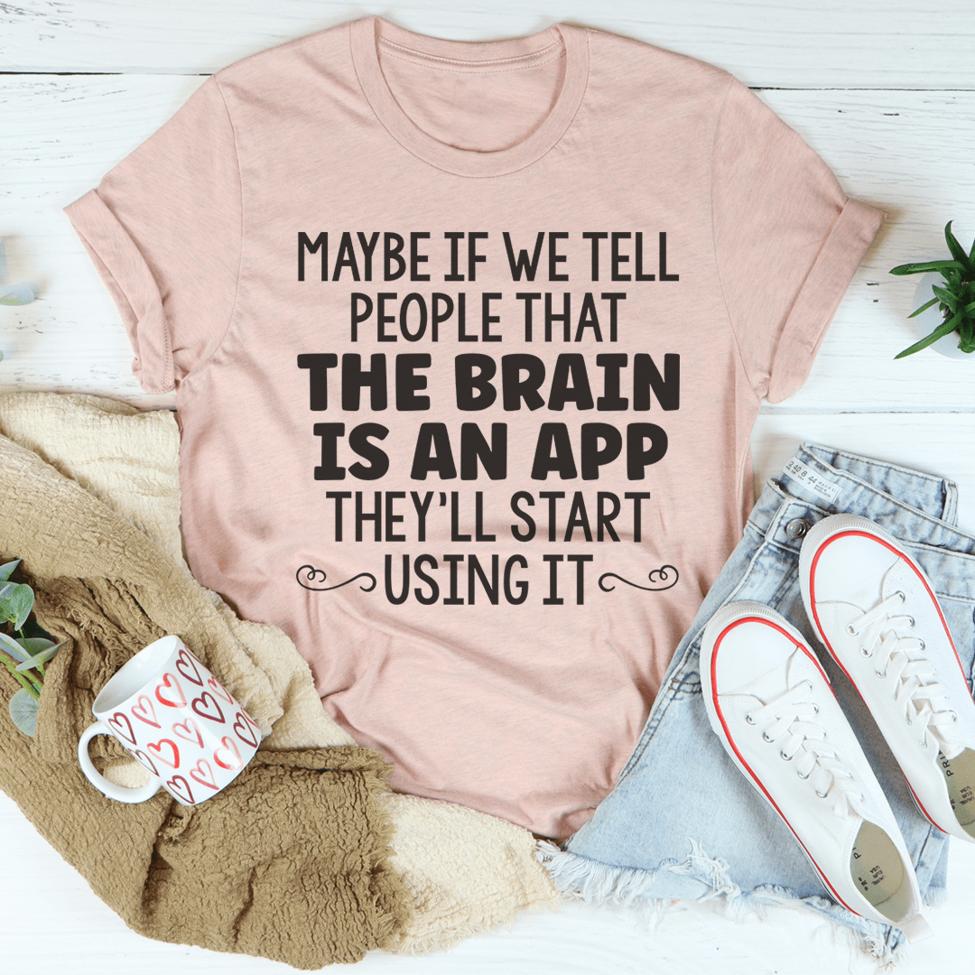 The Brain Is An App Tee shopmerchmallow The Brain Is An App Tee
