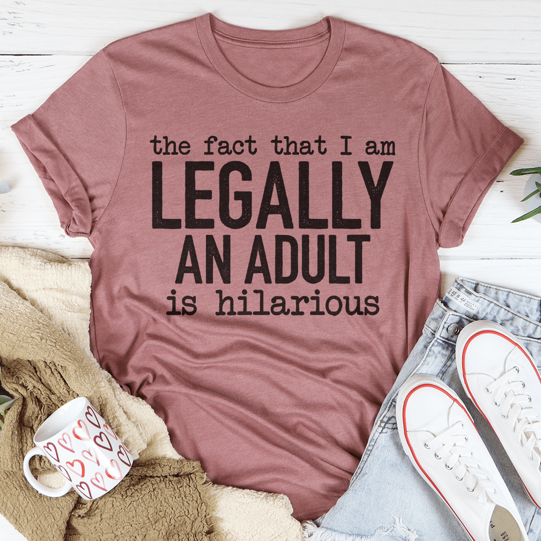 The Fact That I Am Legally An Adult Is Hilarious Tee shopmerchmallow The Fact That I Am Legally An Adult Is Hilarious Tee