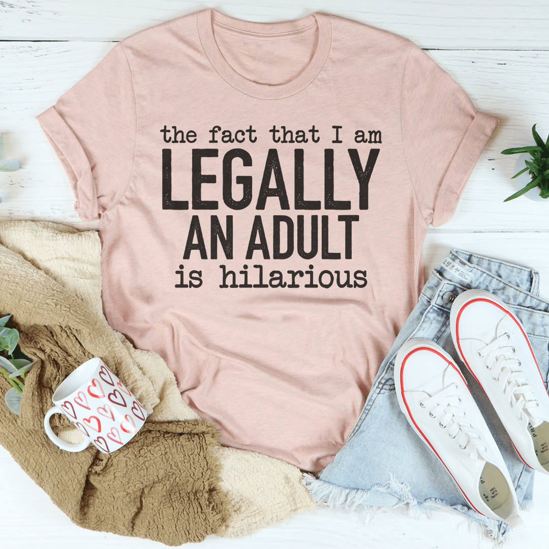 The Fact That I Am Legally An Adult Is Hilarious Tee shopmerchmallow The Fact That I Am Legally An Adult Is Hilarious Tee