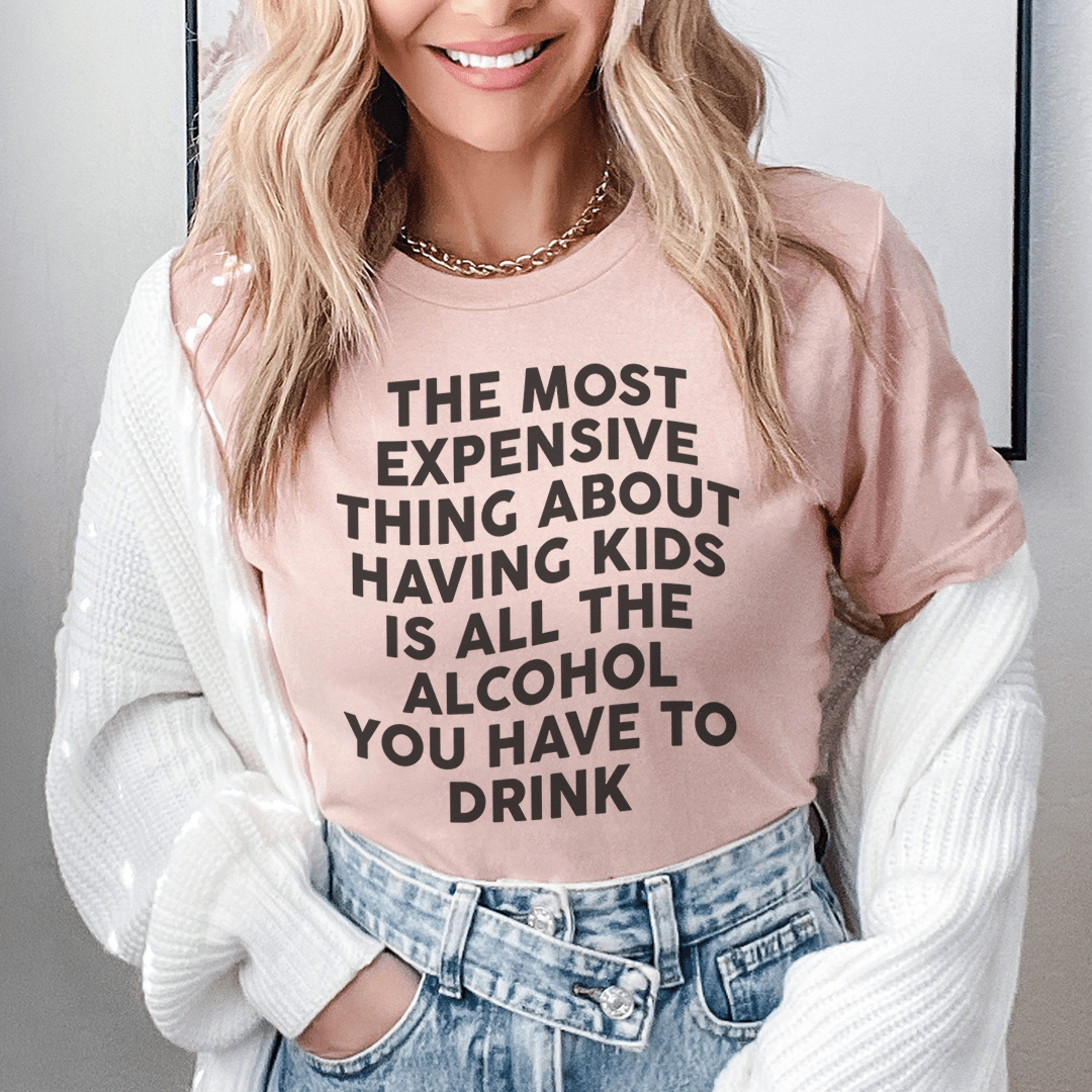 The Most Expensive Thing About Having Kids Tee