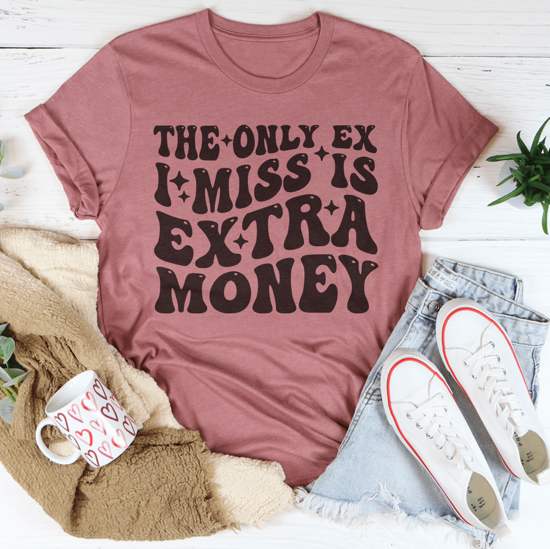The Only Ex I Miss Is Extra Money Tee shopmerchmallow The Only Ex I Miss Is Extra Money Tee