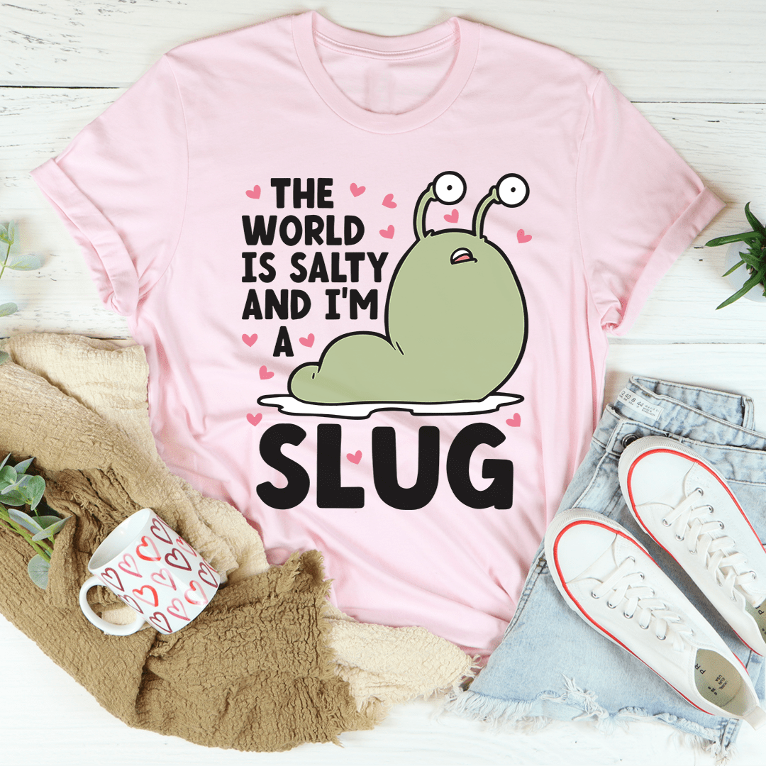 The World Is Salty And I'm A Slug Tee shopmerchmallow The World Is Salty And I'm A Slug Tee