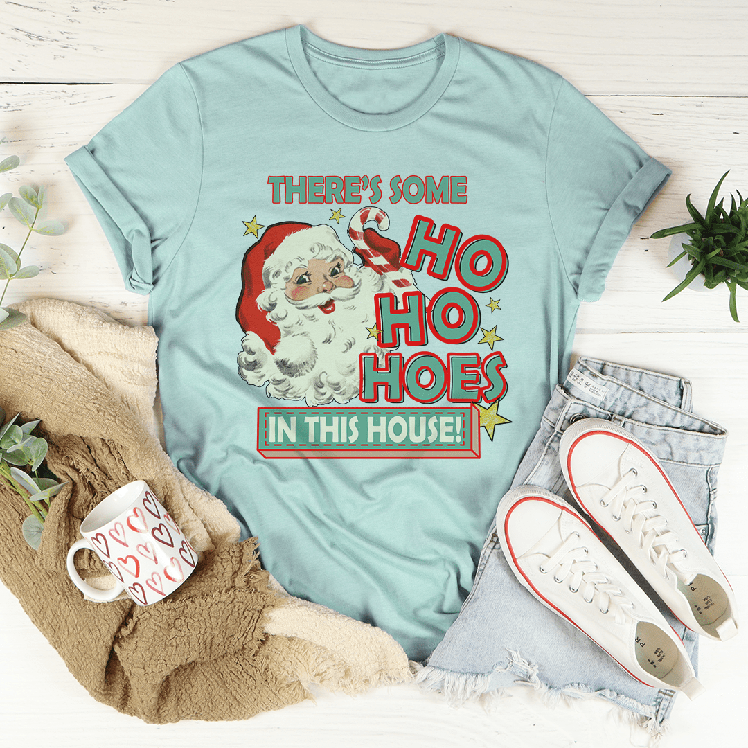 There's Some Ho Ho Hoes In This House Tee shopmerchmallow There's Some Ho Ho Hoes In This House Tee