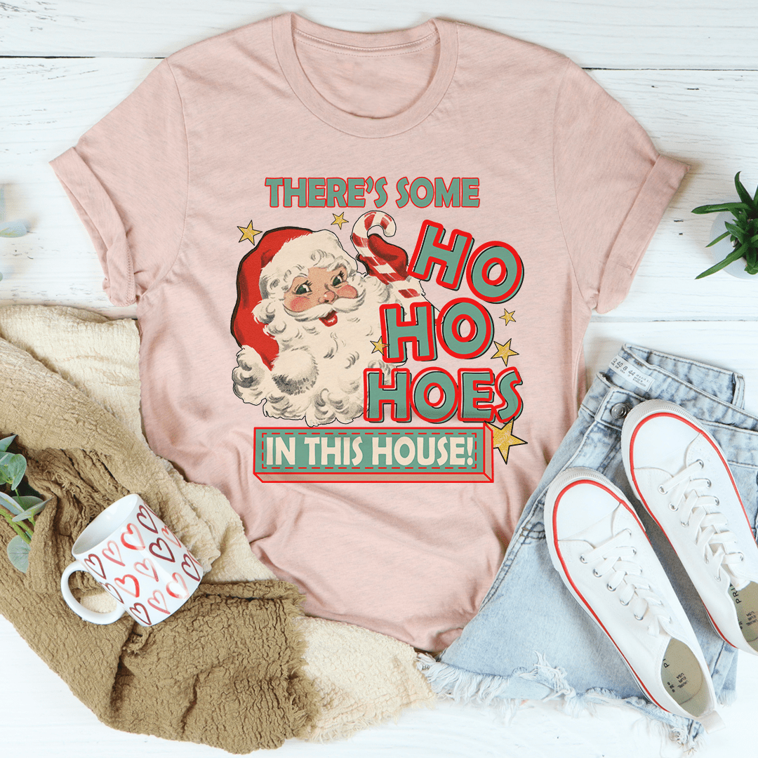 There's Some Ho Ho Hoes In This House Tee shopmerchmallow There's Some Ho Ho Hoes In This House Tee