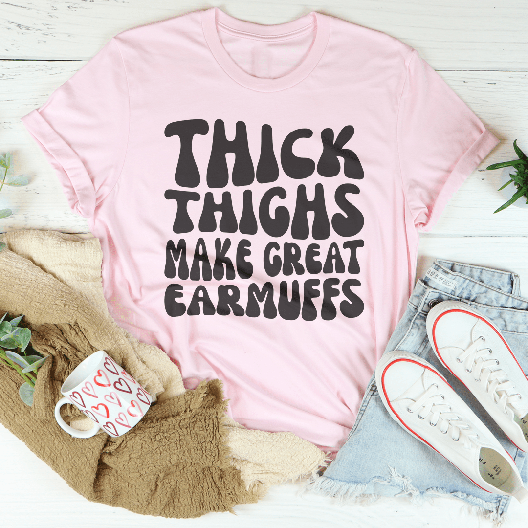 Thick Thighs Make Great Earmuffs Tee shopmerchmallow Thick Thighs Make Great Earmuffs Tee