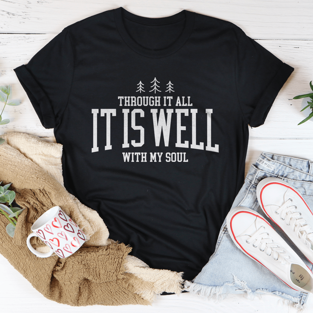 Through It All it Is Well With My Soul Tee shopmerchmallow Through It All it Is Well With My Soul Tee