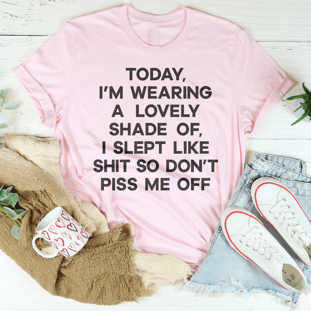 Today I'm Wearing A Lovely Shade Tee
