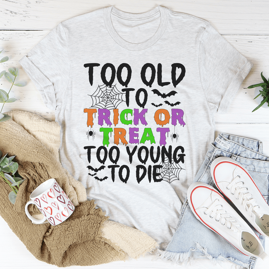 Too Old To Trick Or Treat Tee shopmerchmallow Too Old To Trick Or Treat Tee