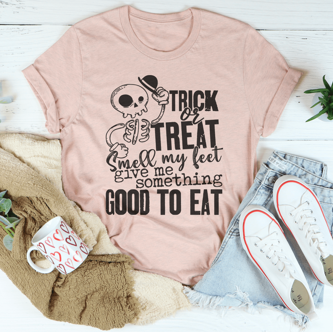 Trick Or Treat Smell My Feet Give Me Something Good To Eat Tee shopmerchmallow Trick Or Treat Smell My Feet Give Me Something Good To Eat Tee