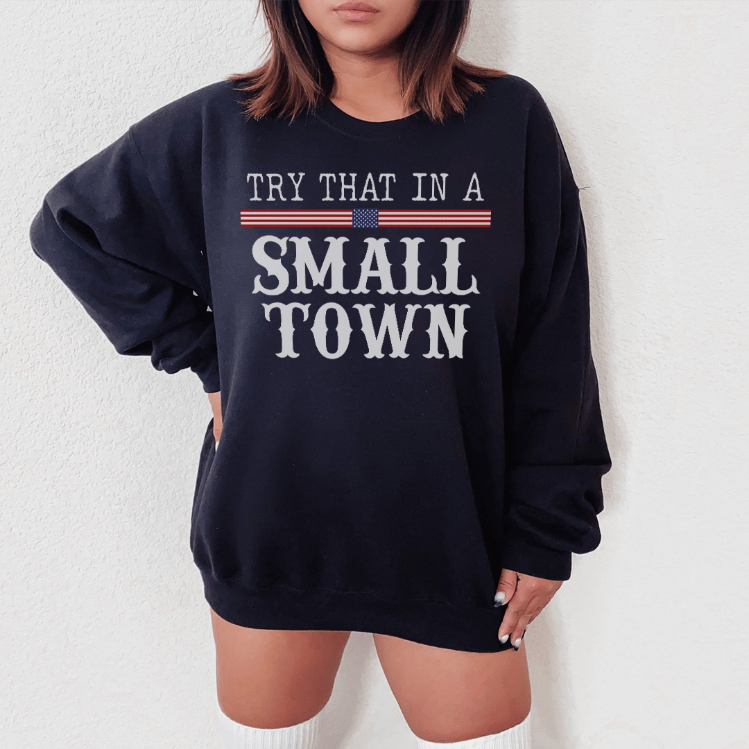 Try That In A Small Town shopmerchmallow Try That In A Small Town