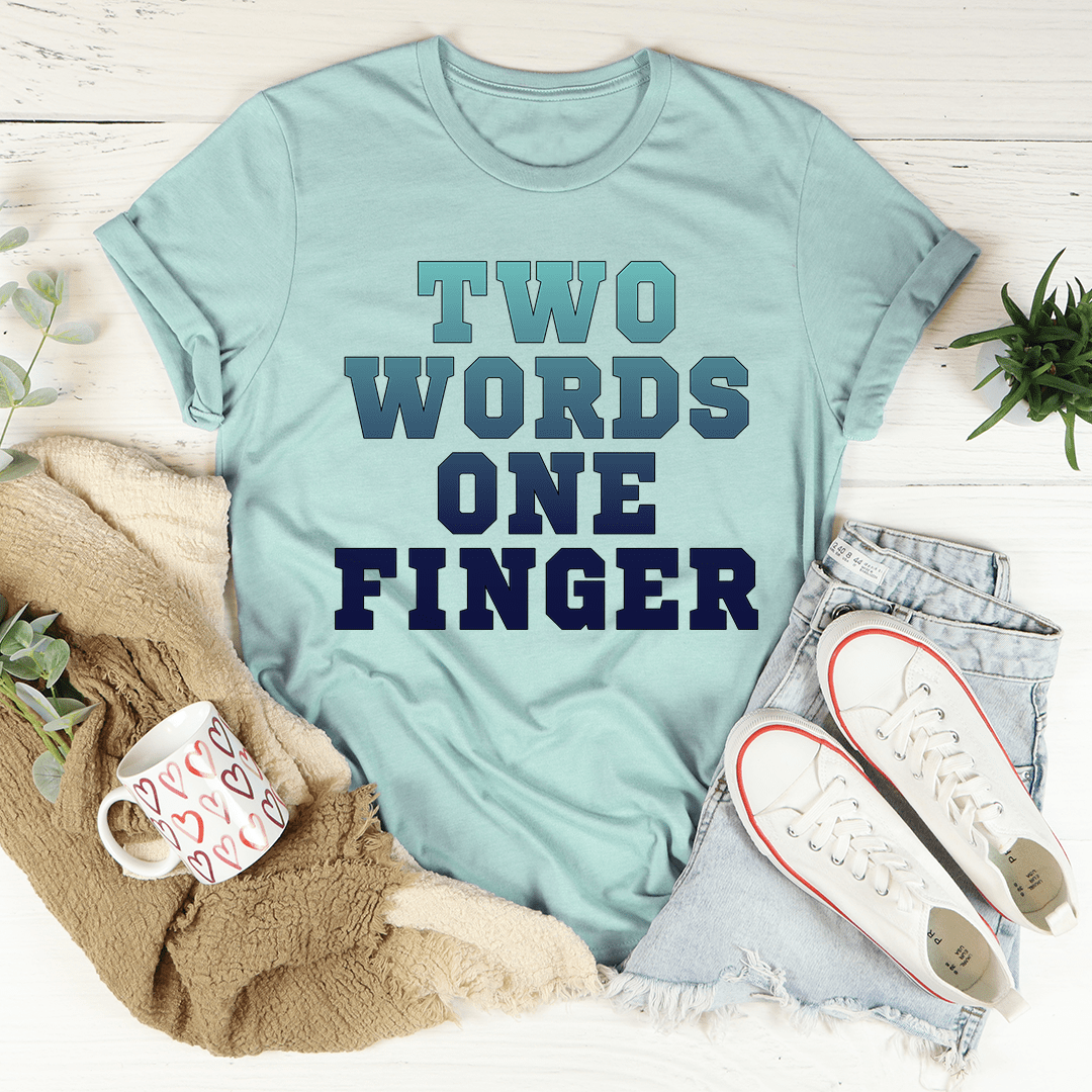 Two Words One Finger Tee
