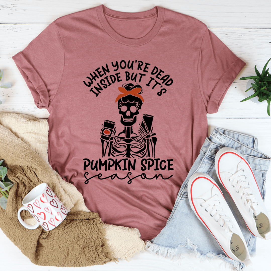 When You're Dead Inside But It's Pumpkin Spice Season Tee shopmerchmallow When You're Dead Inside But It's Pumpkin Spice Season Tee