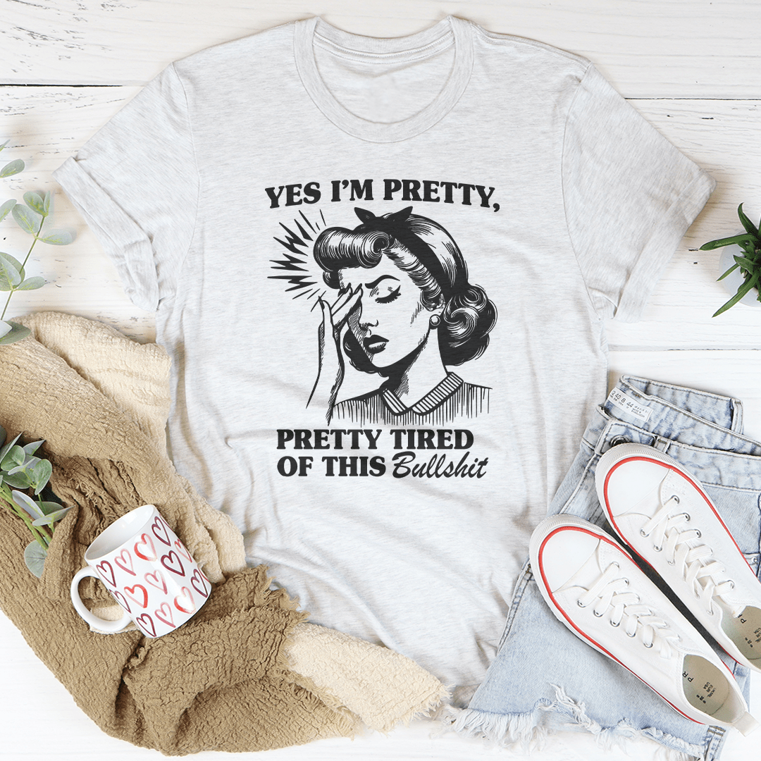 Yes I'm Pretty Pretty Tired Of This Tee shopmerchmallow Yes I'm Pretty Pretty Tired Of This Tee